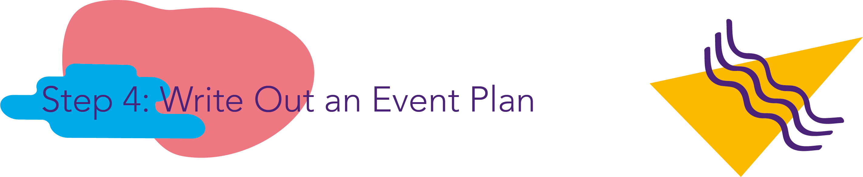 Step 4) Write Out an Event Plan